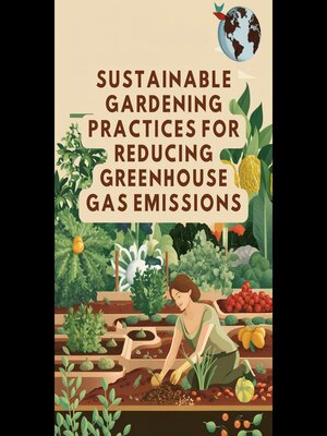 cover image of Sustainable Gardening Practices for Reducing Greenhouse Gas Emissions